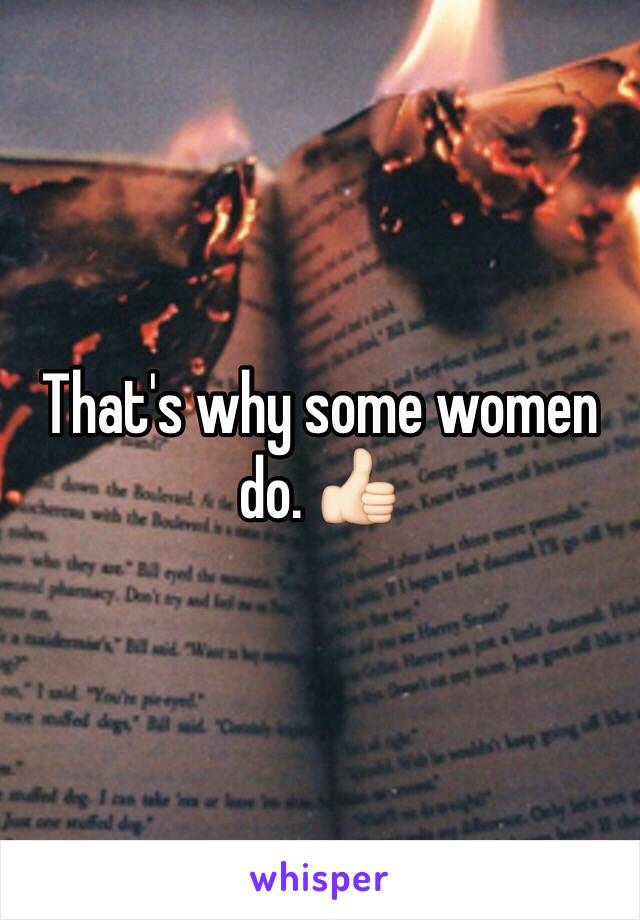 That's why some women do. 👍🏻