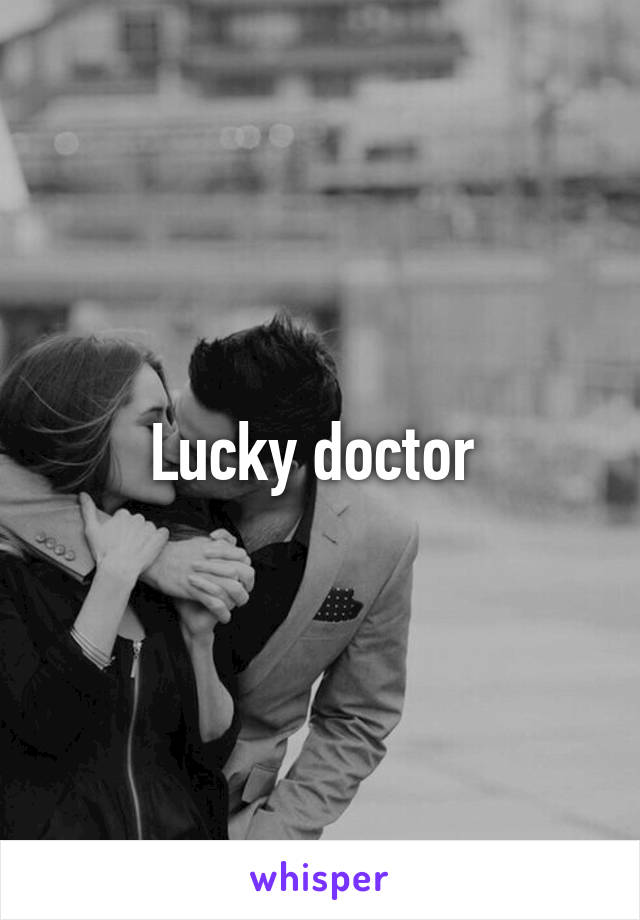 Lucky doctor 