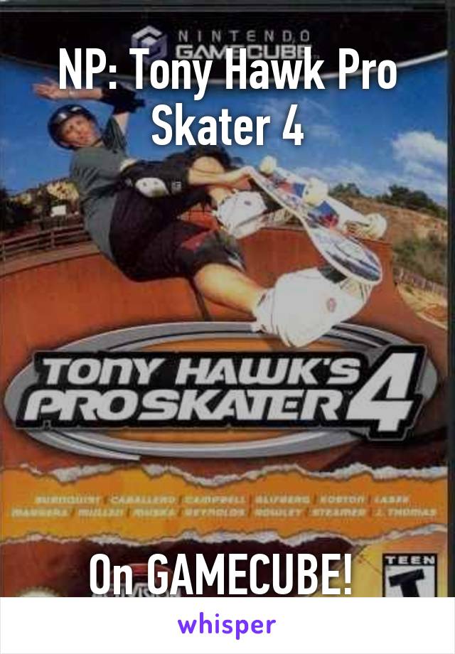 NP: Tony Hawk Pro Skater 4







On GAMECUBE! 