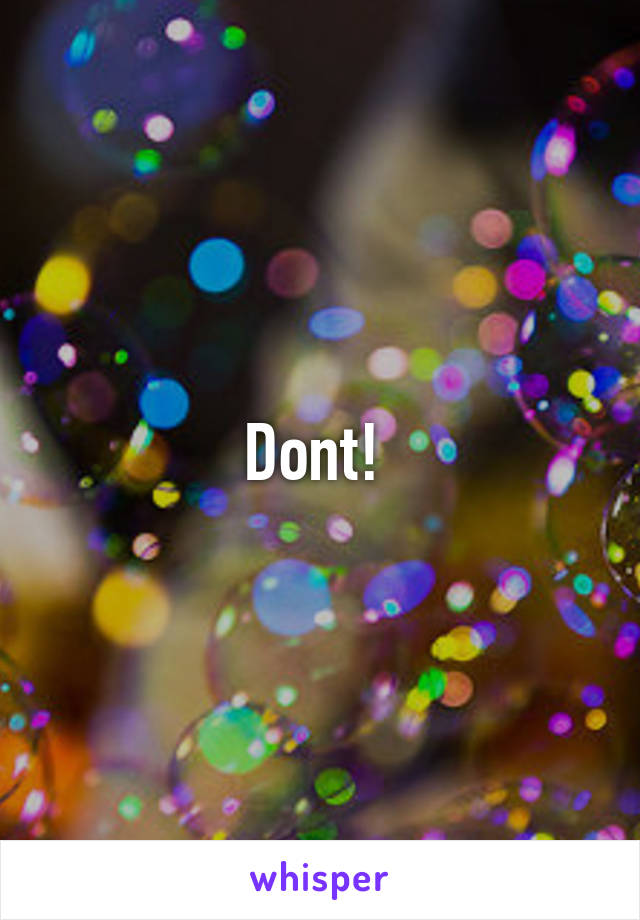 Dont! 