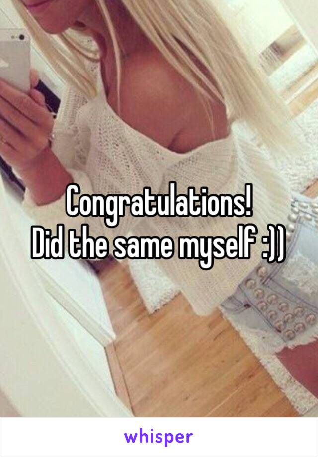 Congratulations!
Did the same myself :))