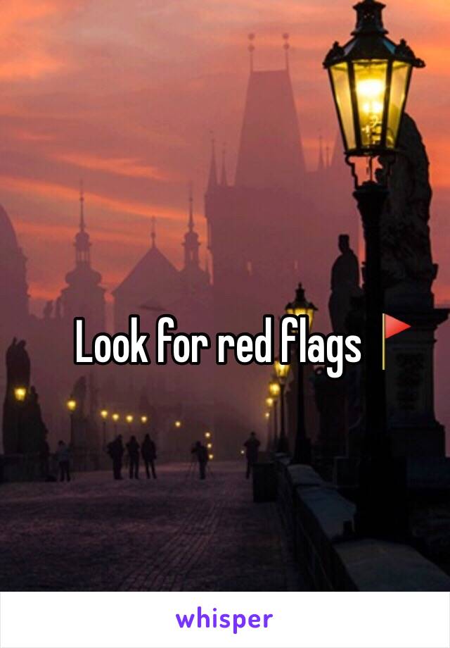 Look for red flags🚩
