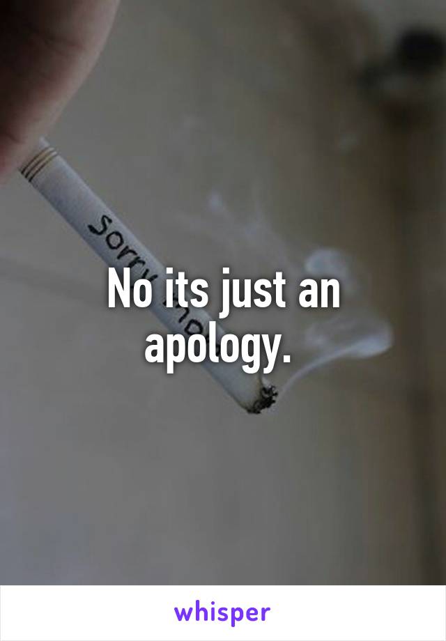 No its just an apology. 
