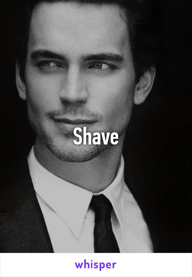 Shave