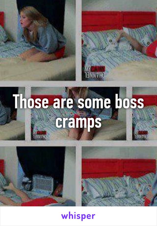 Those are some boss cramps