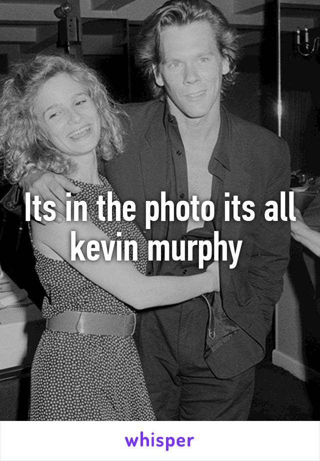 Its in the photo its all kevin murphy 