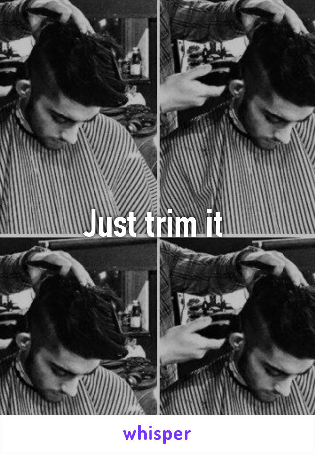 Just trim it 