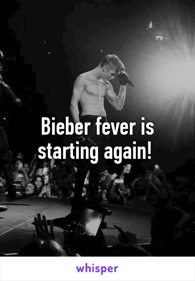 Bieber fever is starting again! 