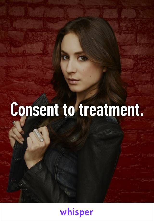 Consent to treatment.