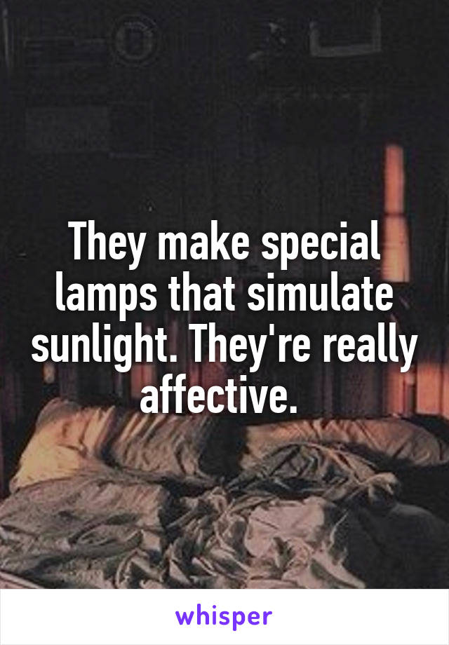They make special lamps that simulate sunlight. They're really affective. 