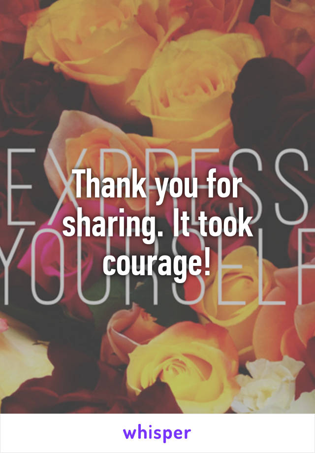 Thank you for sharing. It took courage!