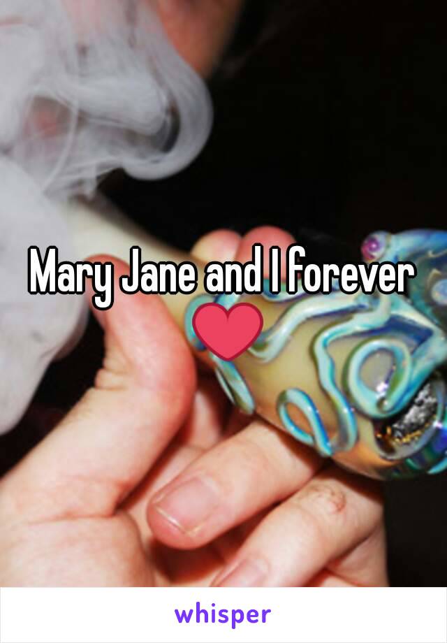 Mary Jane and I forever ❤