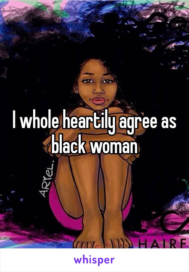 I whole heartily agree as black woman