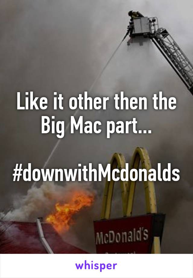 Like it other then the Big Mac part...

#downwithMcdonalds