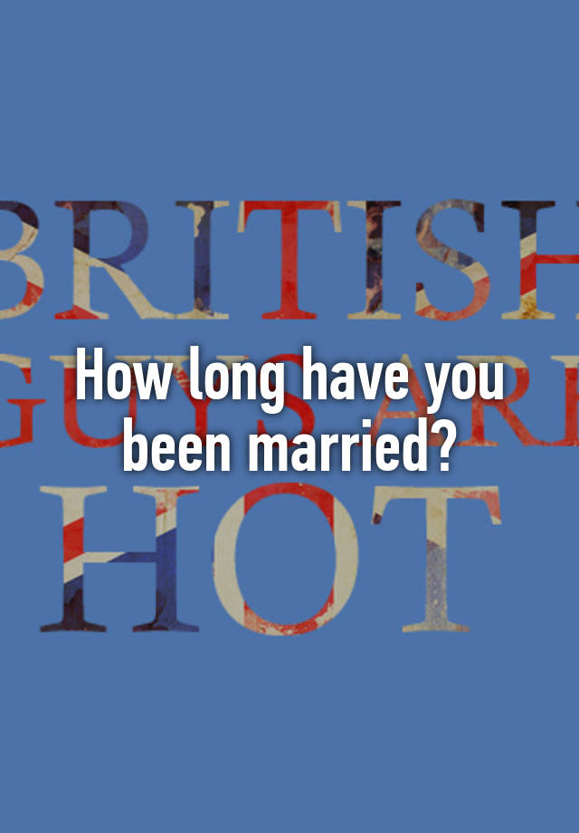 how-long-have-you-been-married