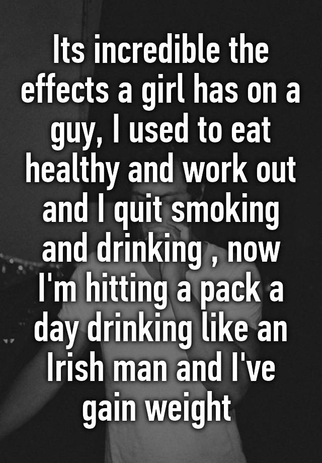 its-incredible-the-effects-a-girl-has-on-a-guy-i-used-to-eat-healthy