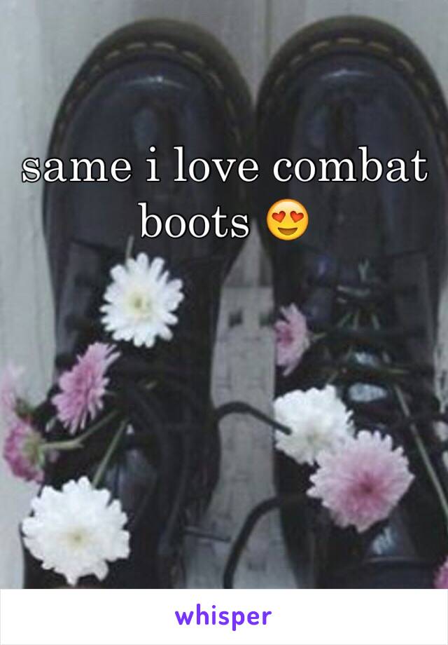 same i love combat boots 😍