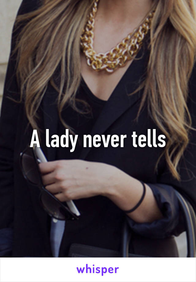 A lady never tells