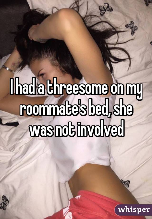 I had a threesome on my roommate