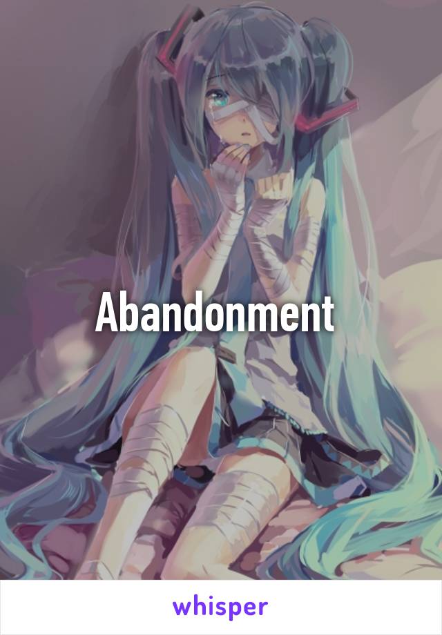 Abandonment 