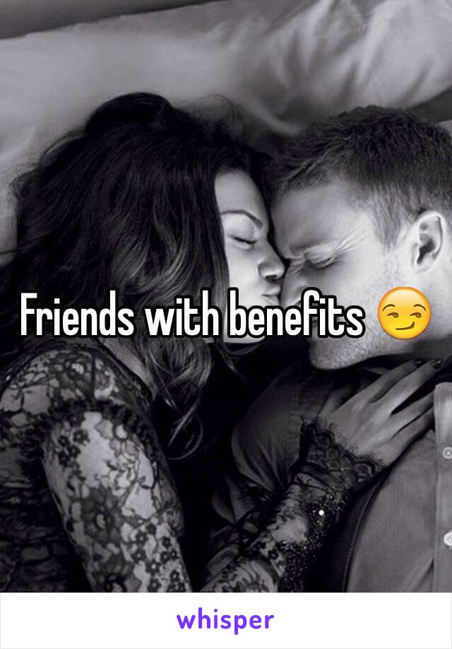 Friends with benefits 😏