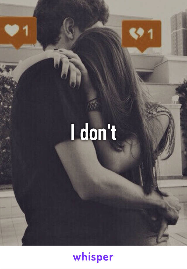 I don't