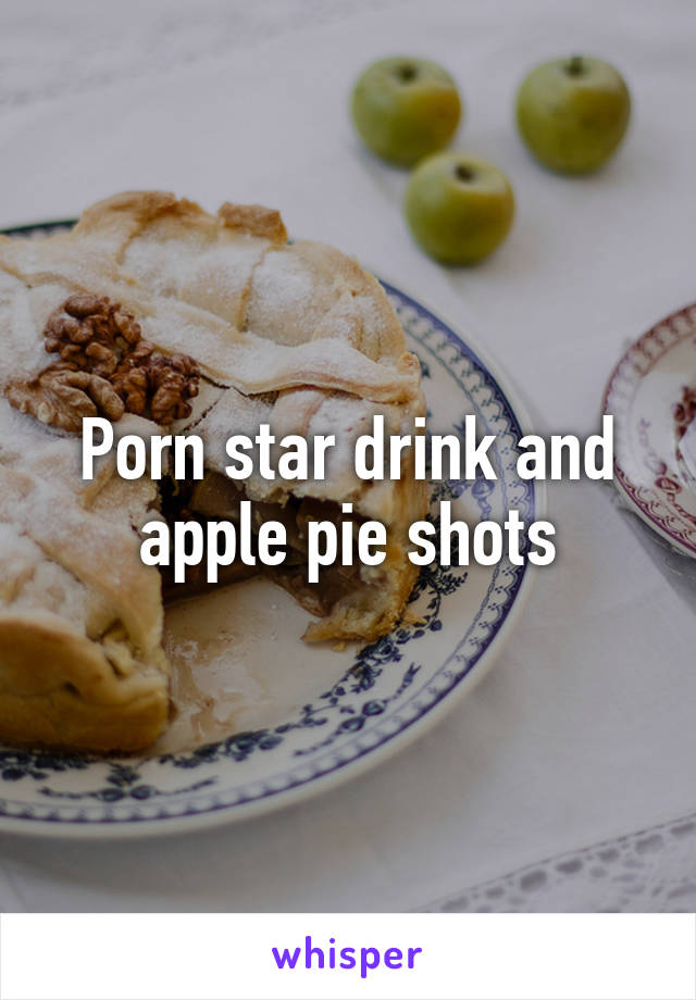 Porn star drink and apple pie shots