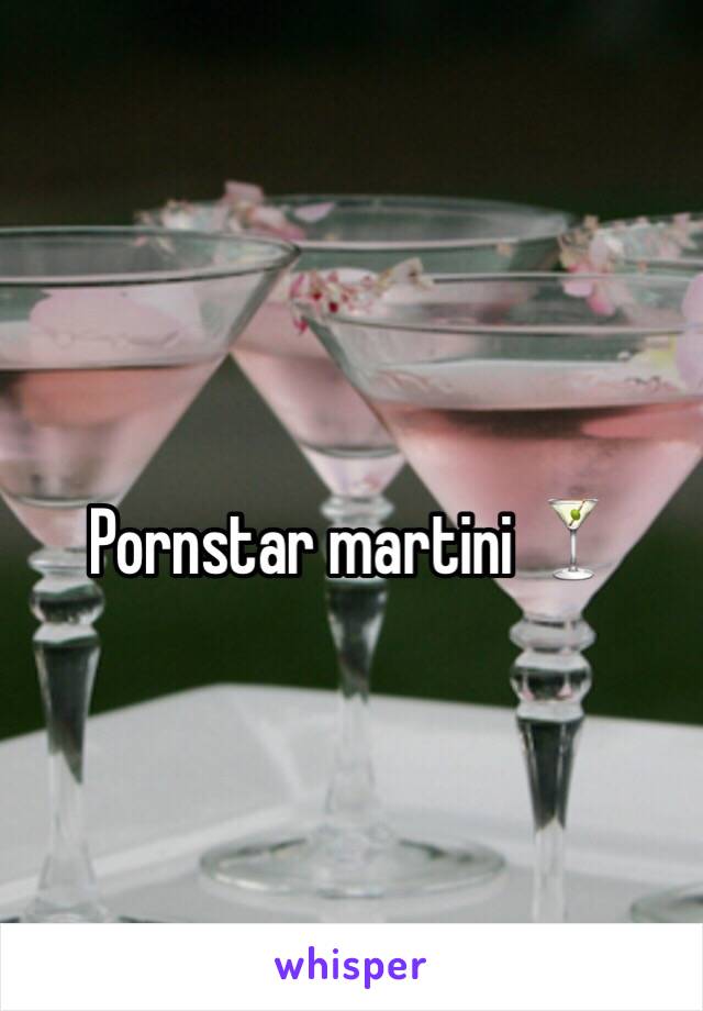 Pornstar martini 🍸