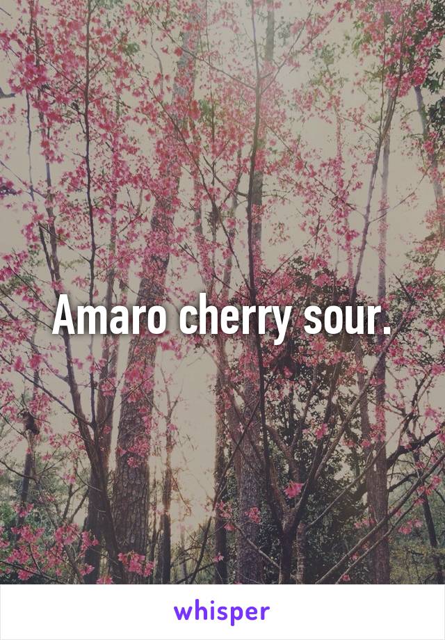 Amaro cherry sour.