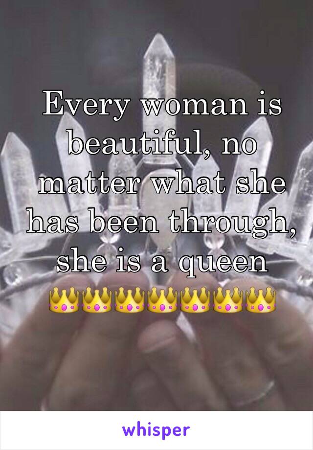 Every woman is beautiful, no matter what she has been through, she is a queen
👑👑👑👑👑👑👑