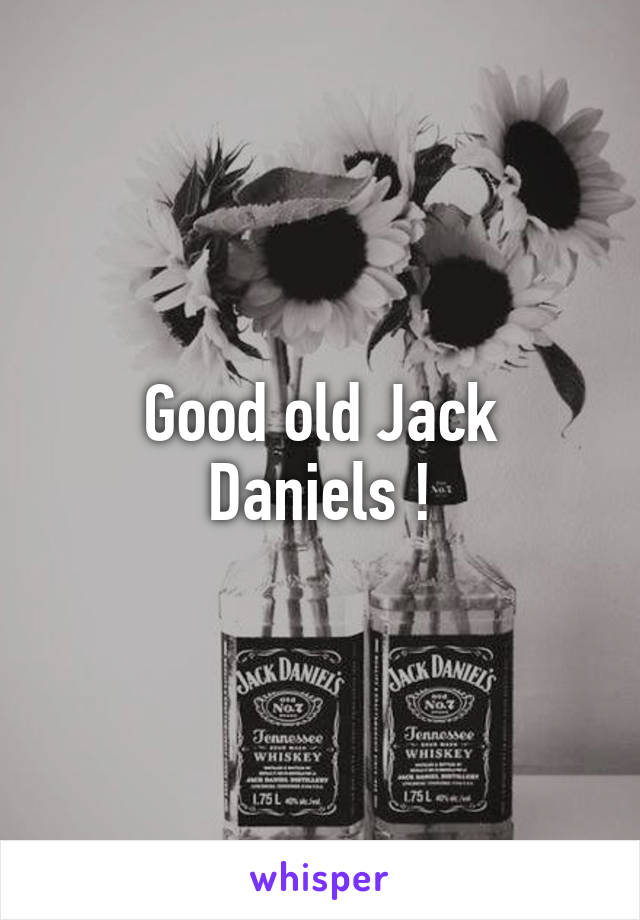 Good old Jack Daniels !