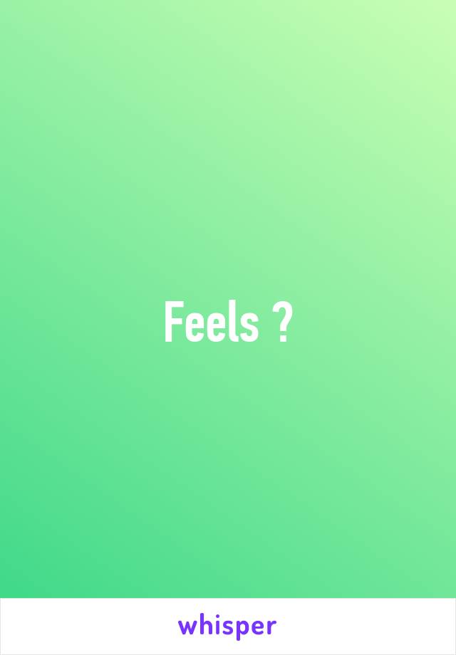 Feels 😉