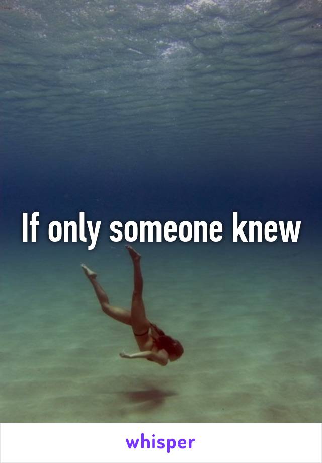 If only someone knew