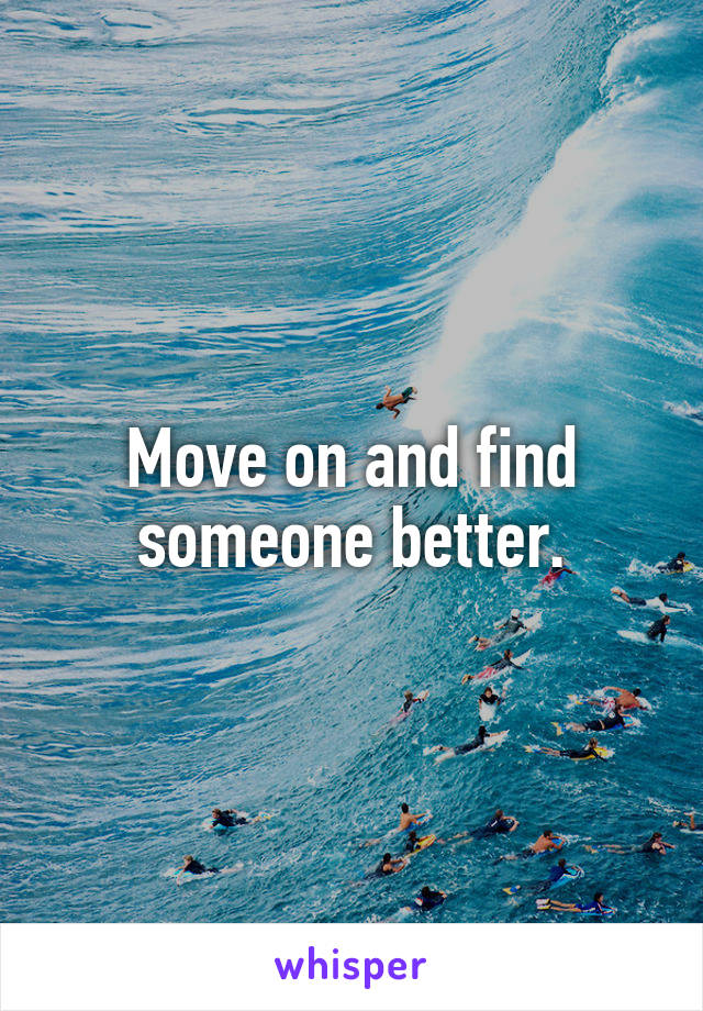 Move on and find someone better.
