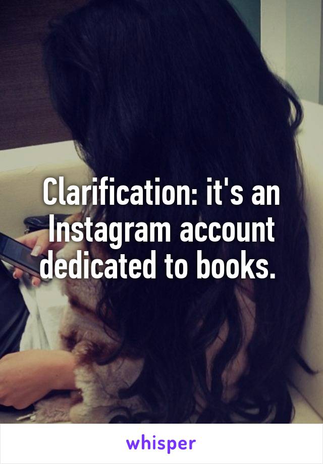 Clarification: it's an Instagram account dedicated to books. 