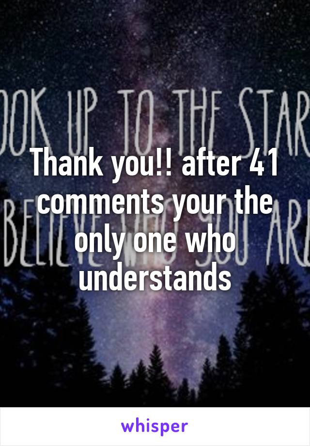 Thank you!! after 41 comments your the only one who understands