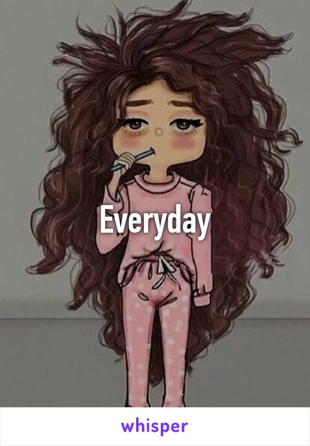 Everyday