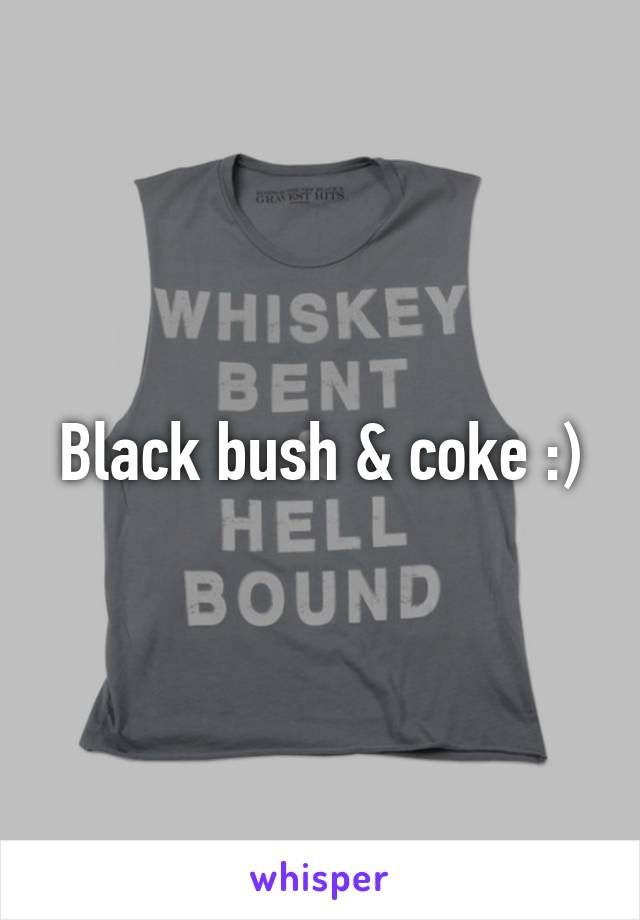 Black bush & coke :)