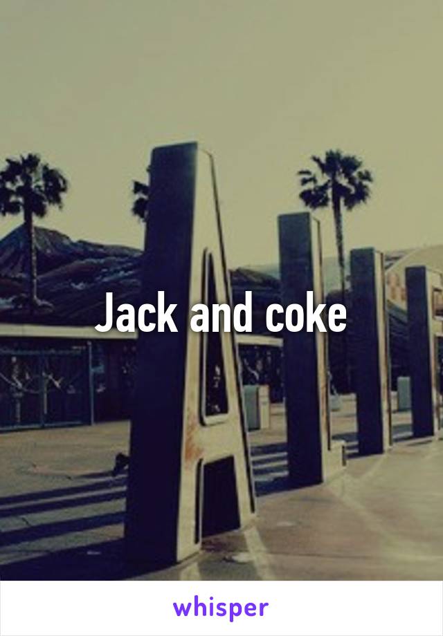 Jack and coke