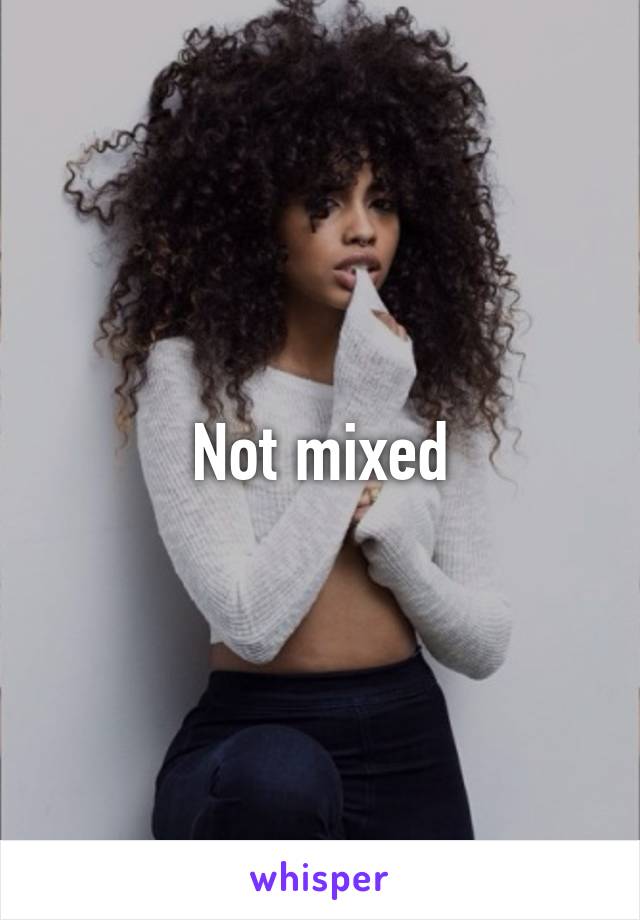 Not mixed