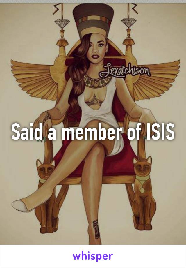 Said a member of ISIS