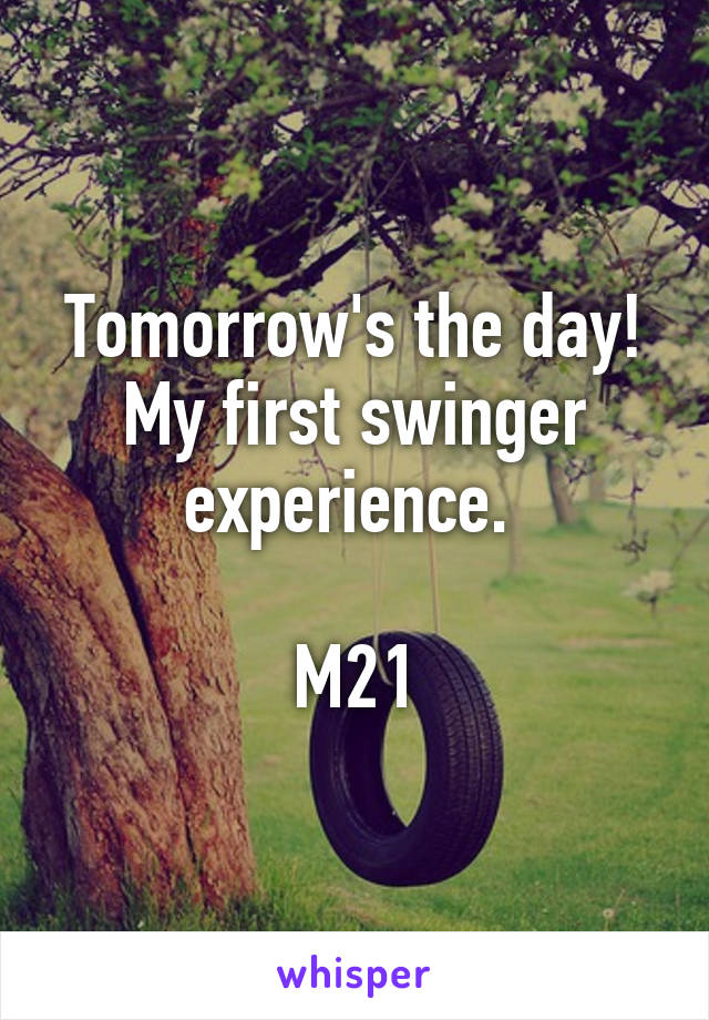 Tomorrow's the day! My first swinger experience. 

M21