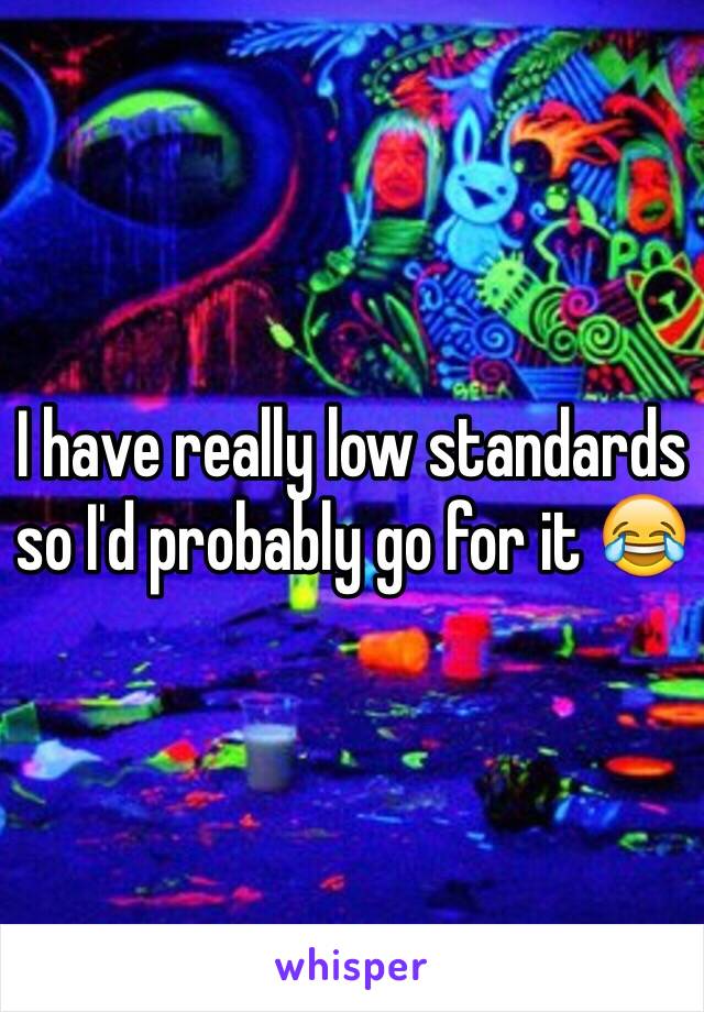 I have really low standards so I'd probably go for it 😂