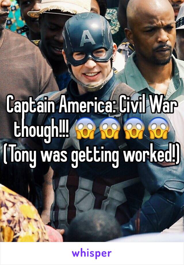 Captain America: Civil War though!!! 😱😱😱😱
(Tony was getting worked!)