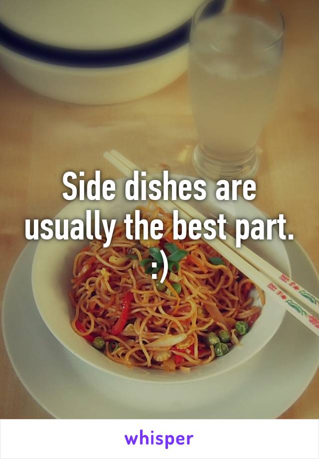 Side dishes are usually the best part. :)