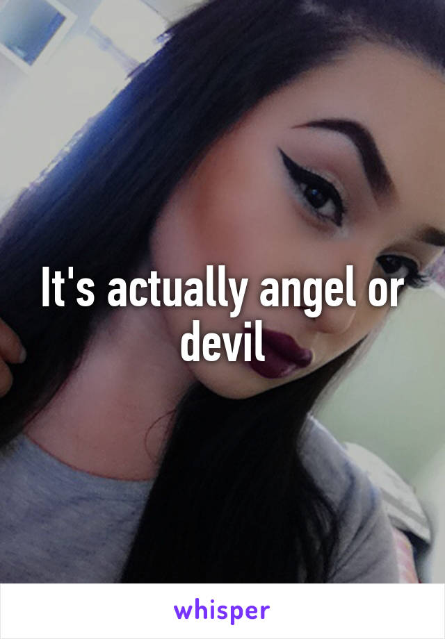 It's actually angel or devil