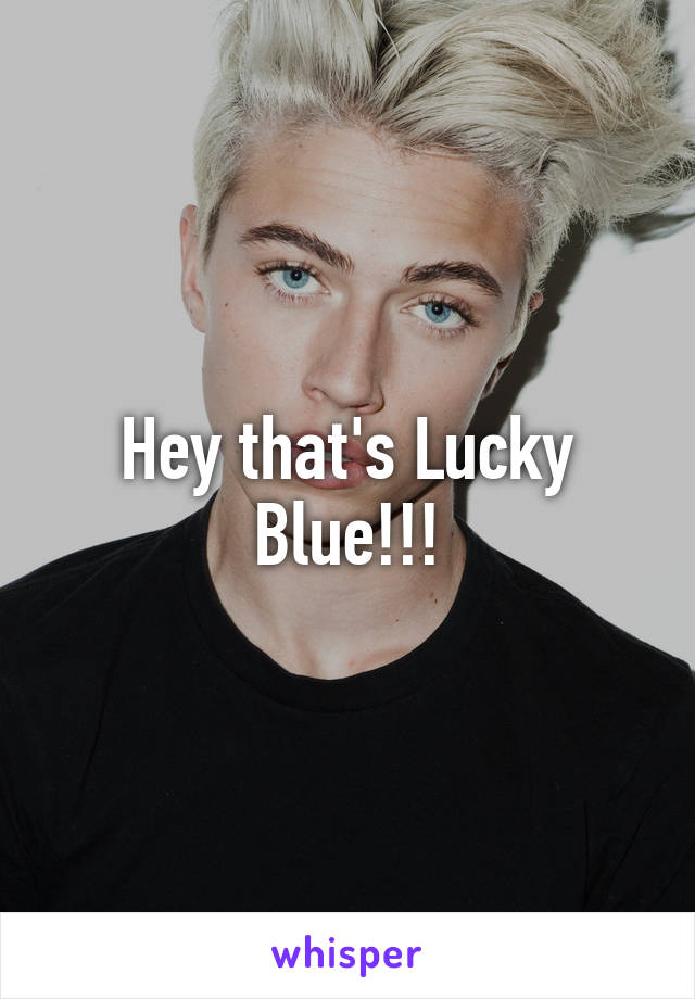 Hey that's Lucky Blue!!!