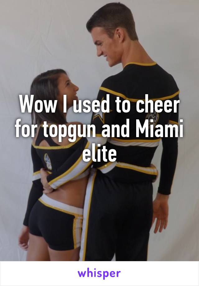 Wow I used to cheer for topgun and Miami elite
