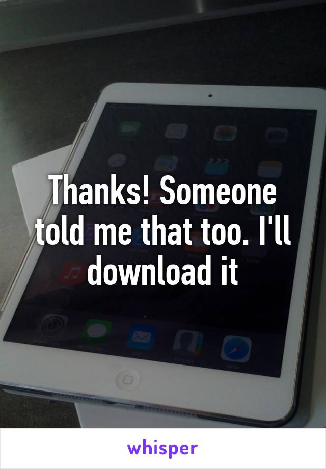 Thanks! Someone told me that too. I'll download it