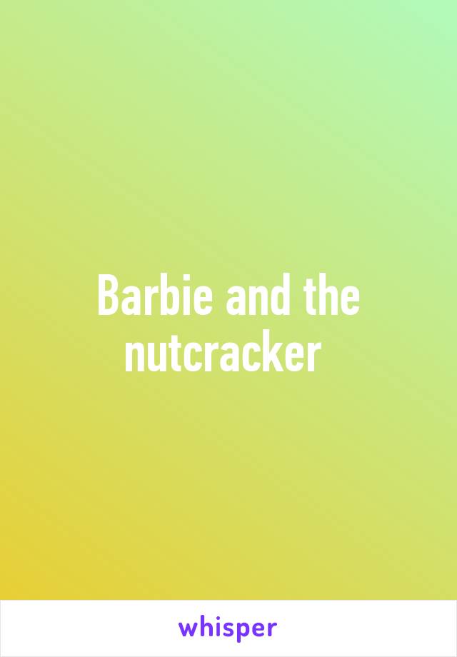 Barbie and the nutcracker 